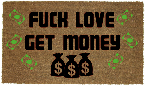 FUCK LOVE GET MONEY MAT
