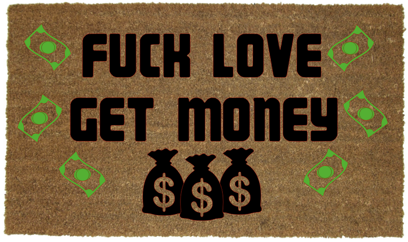 FUCK LOVE GET MONEY MAT