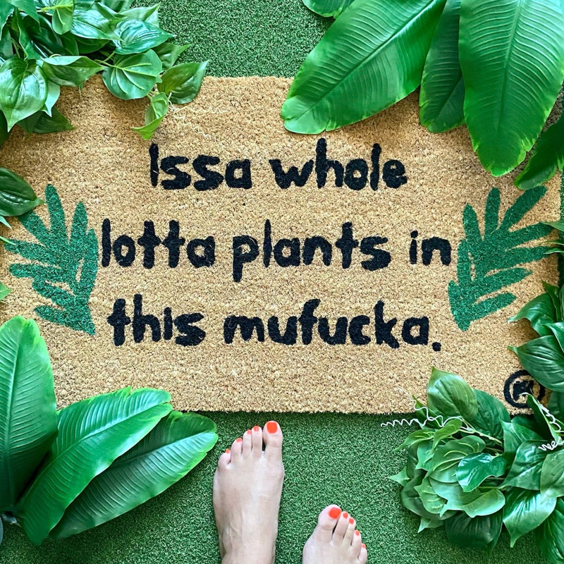 ISSA WHOLE LOTTA PLANTS IN THIS MUFUCKA MAT