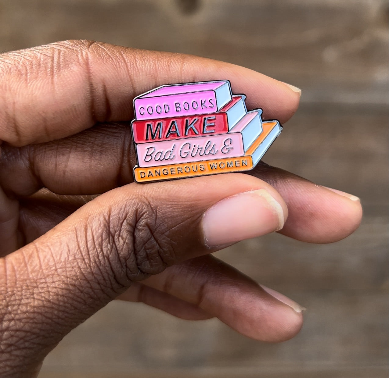 GOOD BOOKS MAKE BAD GIRLS PIN