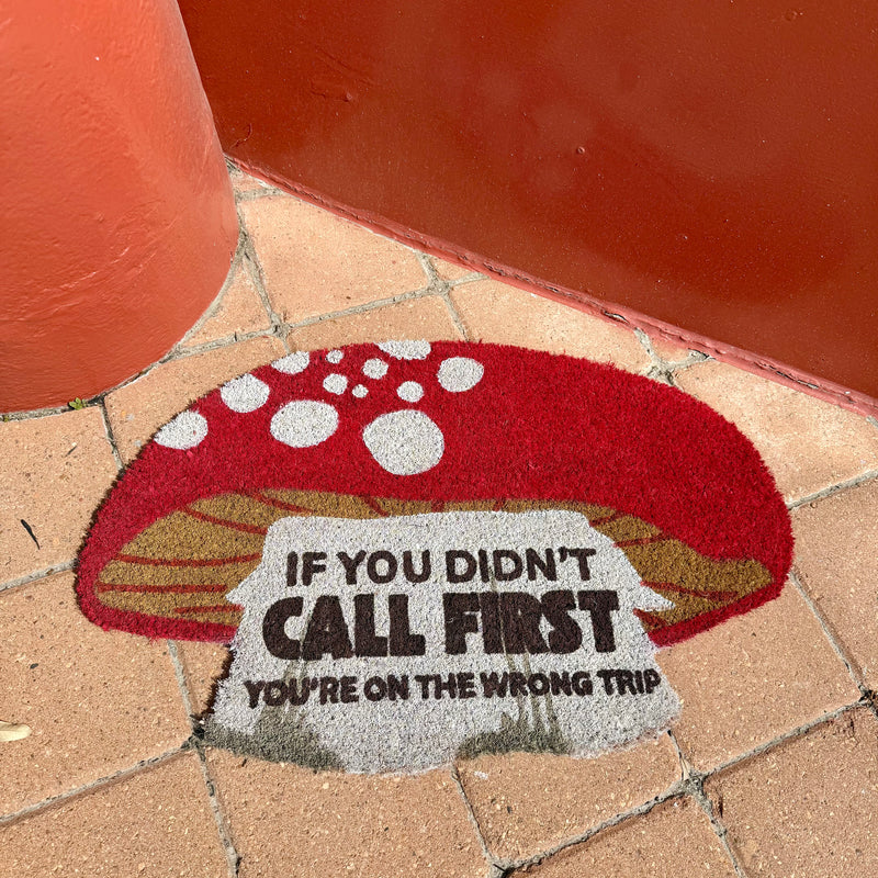 IF YOU DIDN’T CALL FIRST MUSHROOM MAT *LIMITED EXCLUSIVE*