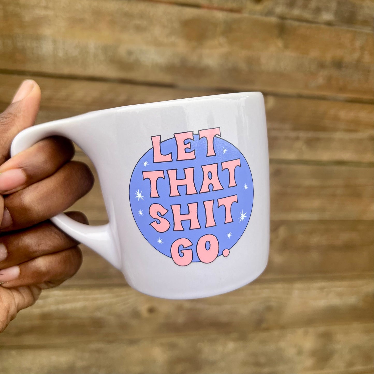 LET THAT SHIT GO MUG