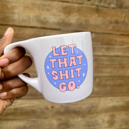LET THAT SHIT GO MUG