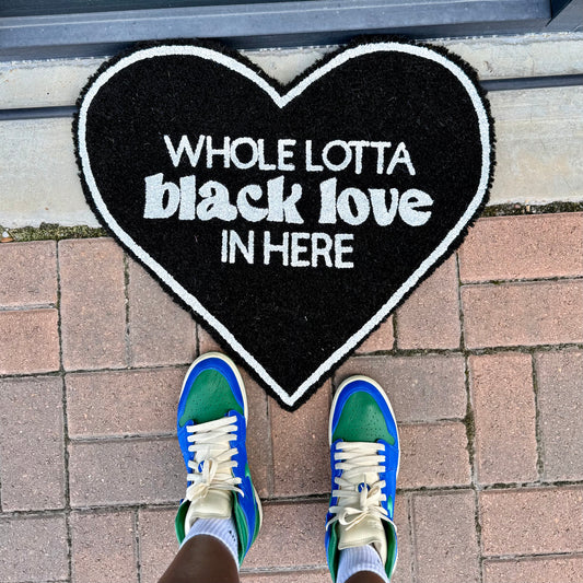 WHOLE LOTTA BLACK LOVE IN HERE MAT