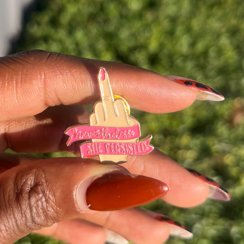 NEVERTHELESS SHE PERSISTED PIN