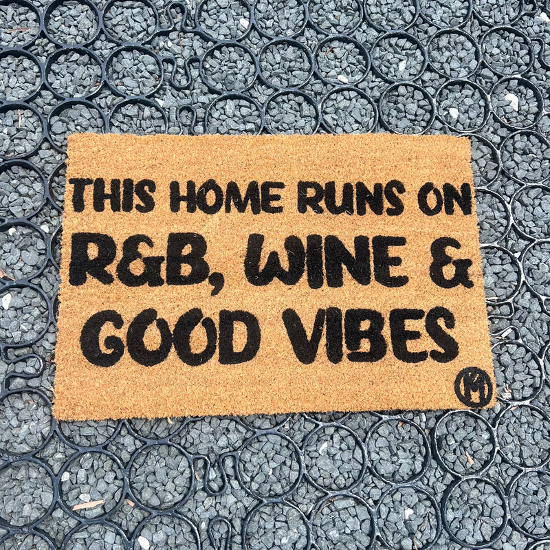 THIS HOME RUNS ON R&B WINE AND GOOD VIBES MAT