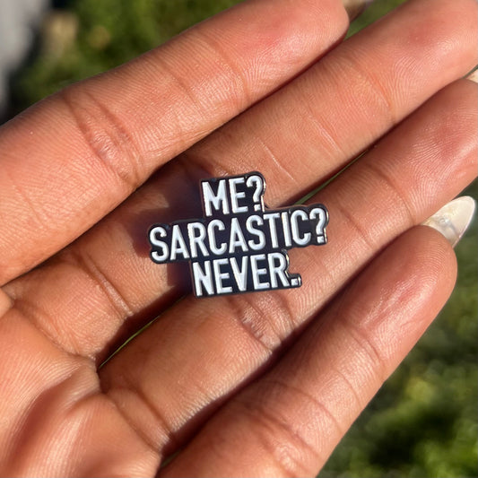 ME SARCASTIC NEVER PIN