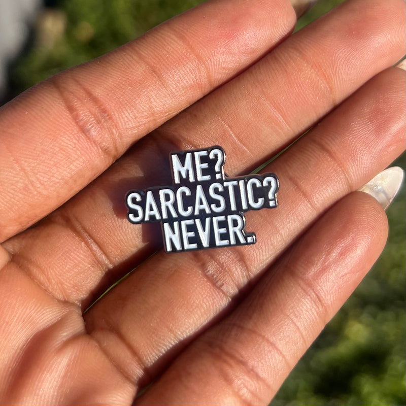 ME SARCASTIC NEVER PIN