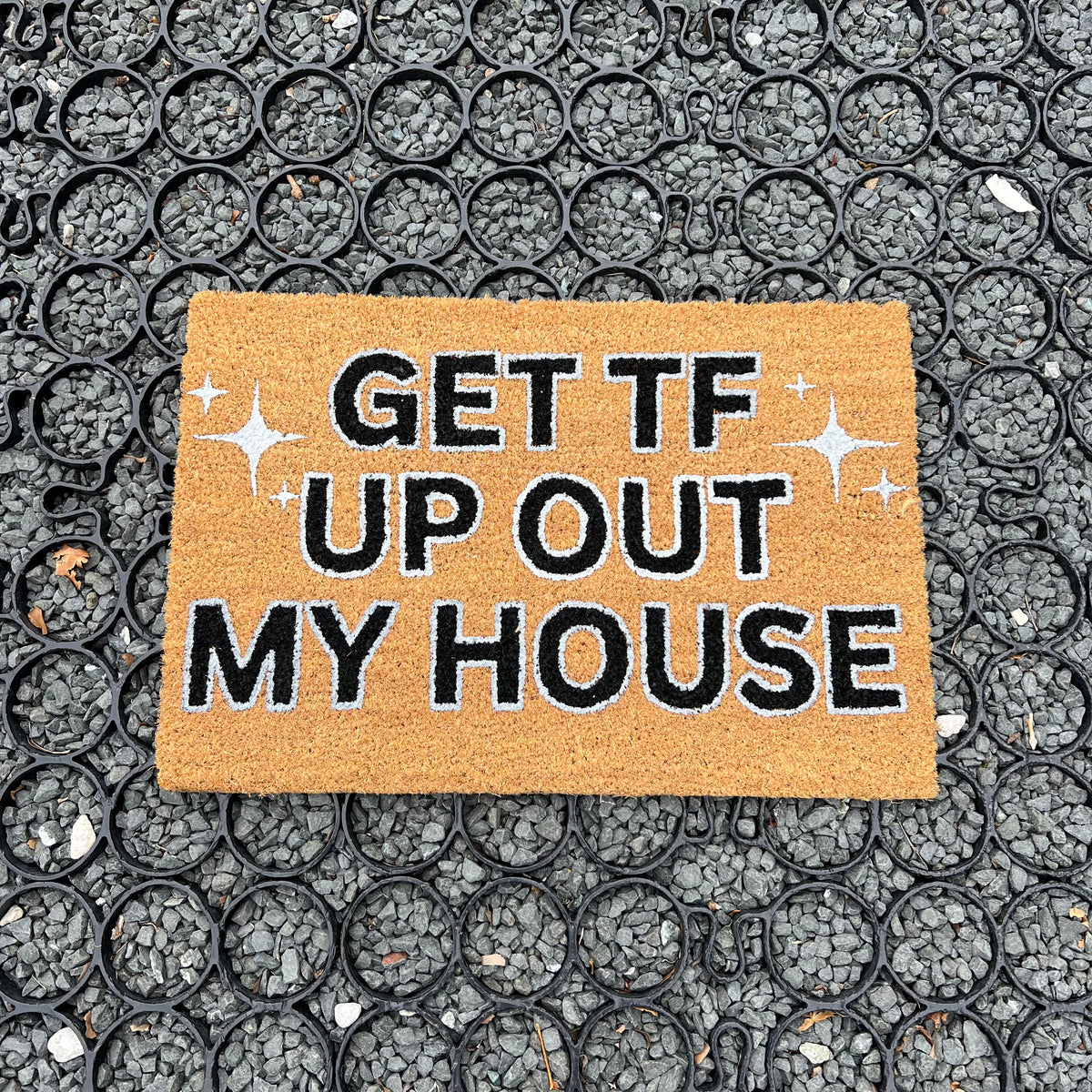 GET TF UP OUT MY HOUSE MAT