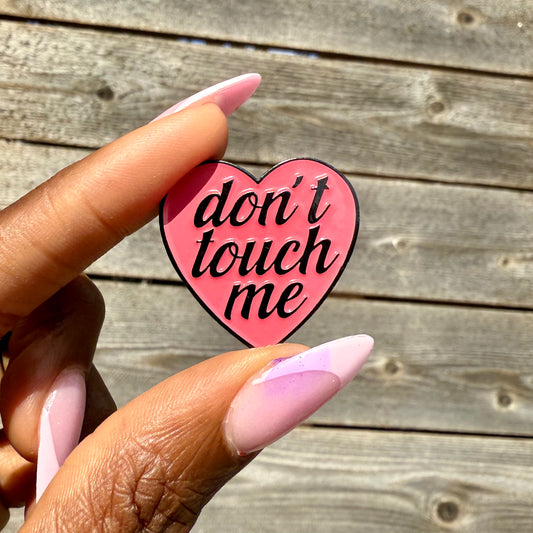 DON’T TOUCH ME PIN