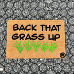 BACK THAT GRASS UP MAT