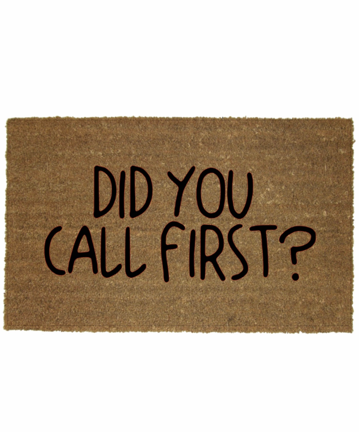 DID YOU CALL FIRST MAT