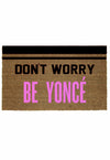 DON'T WORRY BE YONCE' MAT