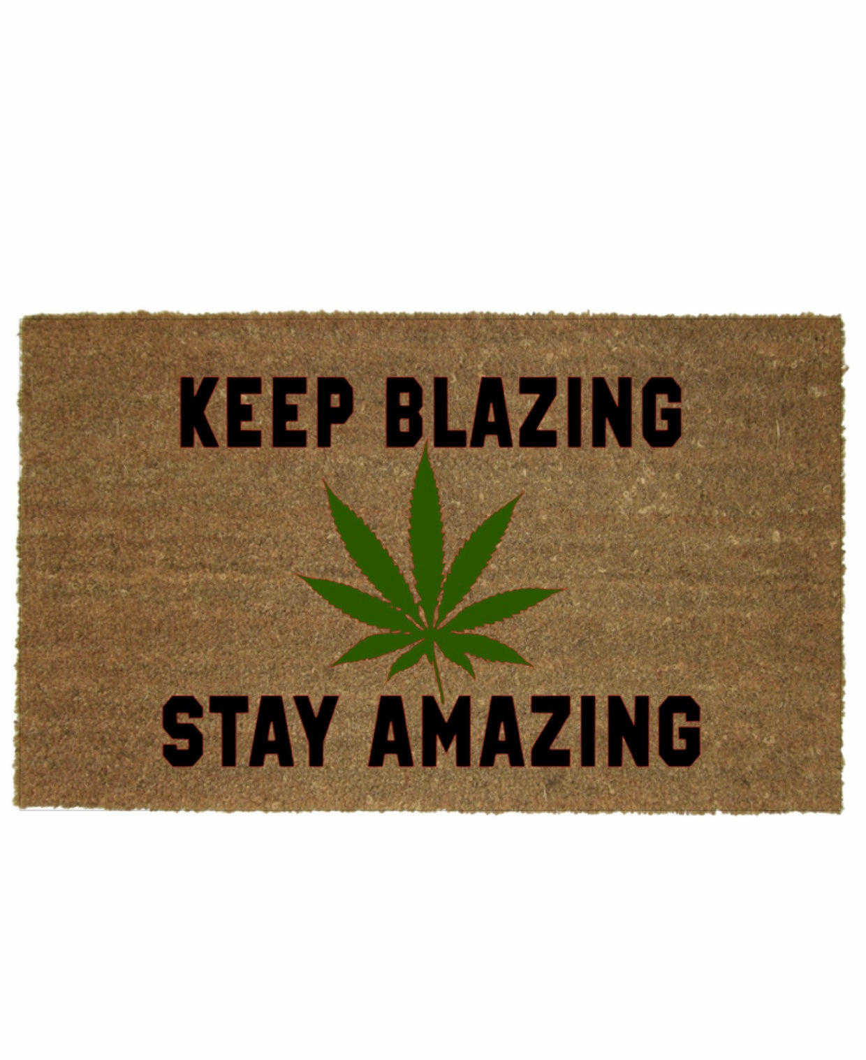 KEEP BLAZING STAY AMAZING CANNABIS MAT