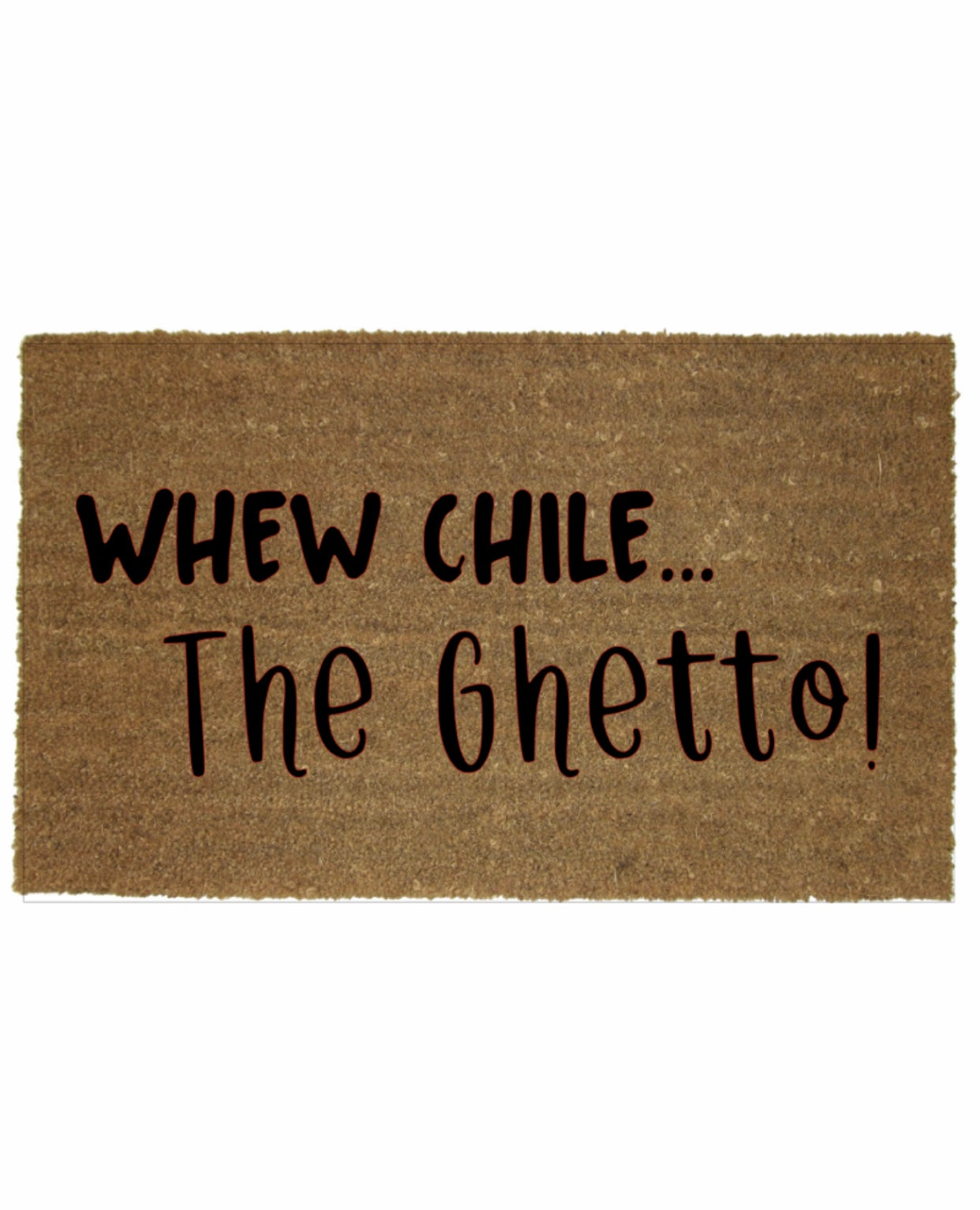 WHEW CHILE THE GHETTO MAT