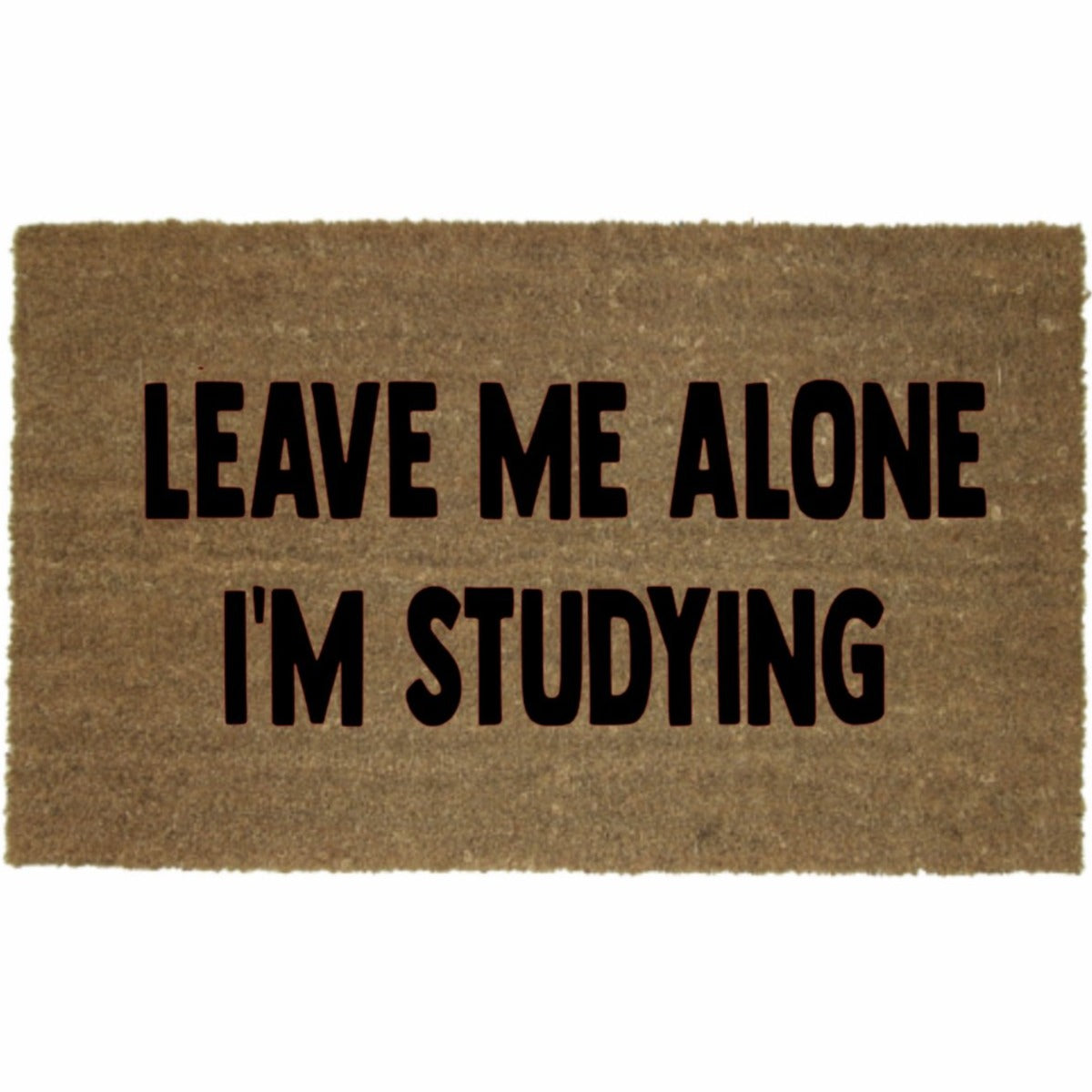LEAVE ME ALONE IM STUDYING MAT