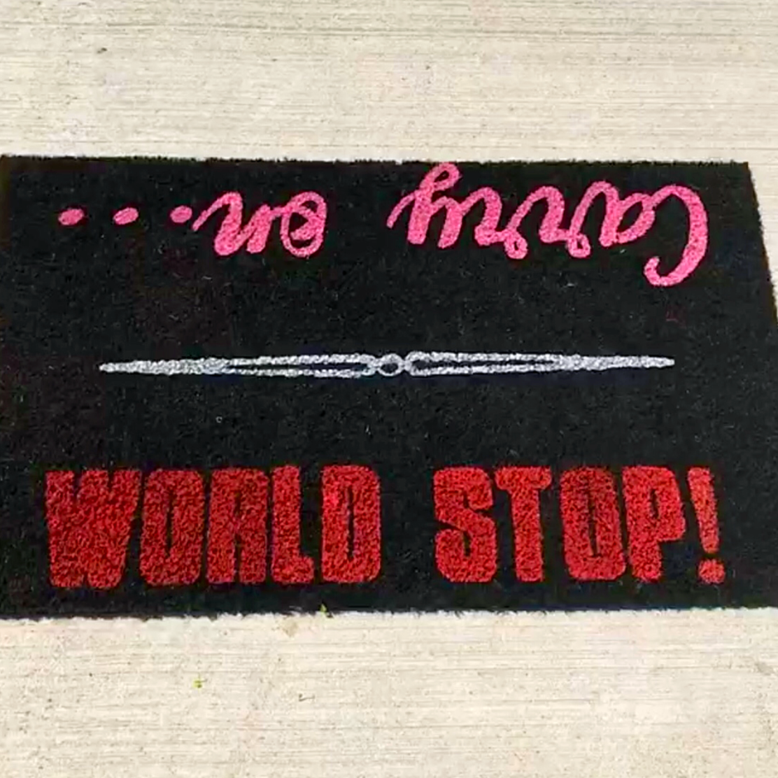 WORLD STOP....CARRY ON (BEY) MAT
