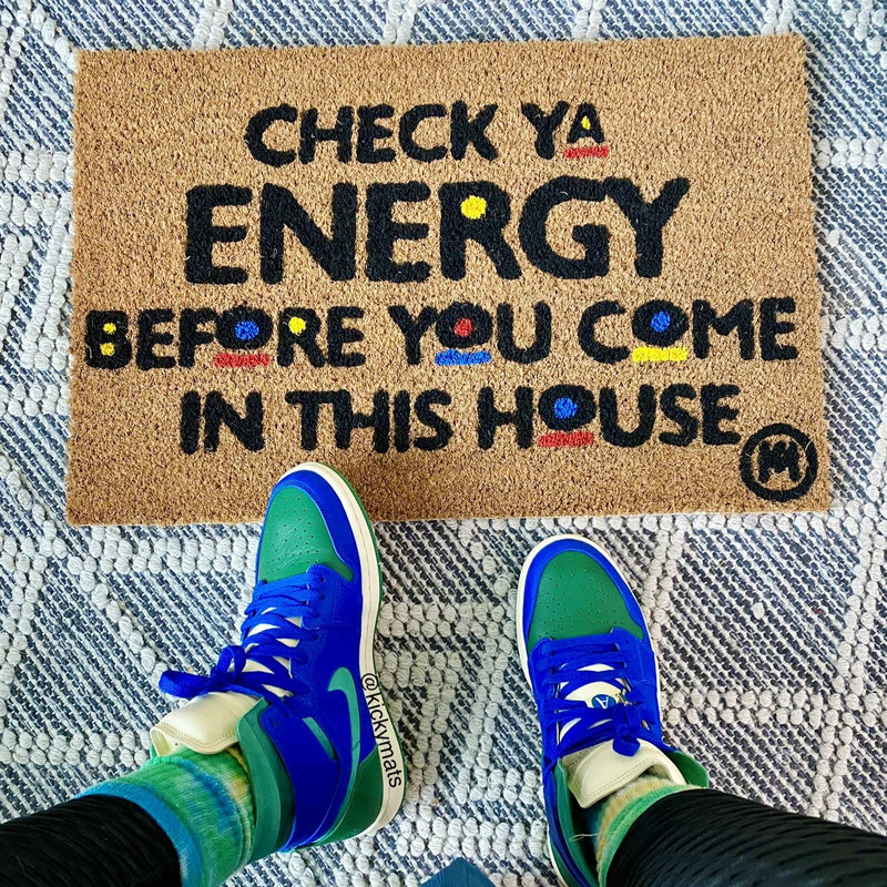CHECK YA ENERGY BEFORE YOU COME IN THIS HOUSE DOOR MAT