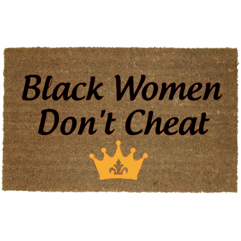 BLACK WOMEN DON’T CHEAT MAT