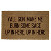 YALL GON MAKE ME BURN SOME SAGE UP IN HERE MAT