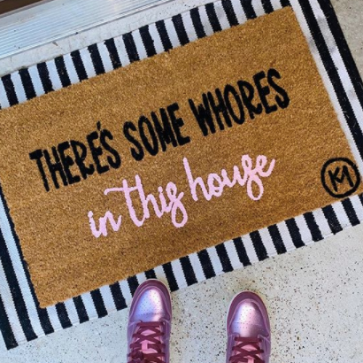 THERE’S SOME WHORES IN THIS HOUSE MAT