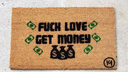 FUCK LOVE GET MONEY MAT
