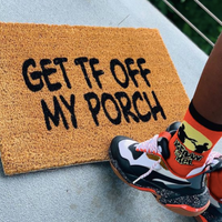 GET TF OFF MY PORCH MAT