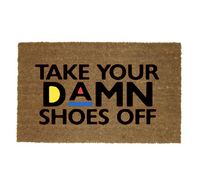 TAKE YOUR DAMN SHOES OFF MAT