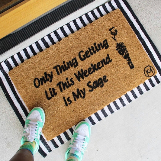 ONLY THING GETTING LIT THIS WEEKEND IS MY SAGE LIT MAT