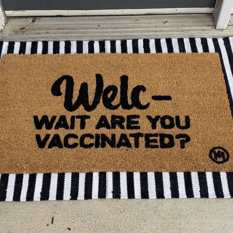 WAIT ARE YOU VACCINATED MAT