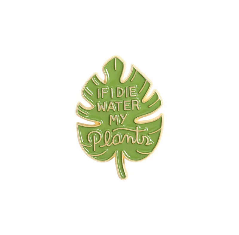 IF I DIE WATER MY PLANTS PIN