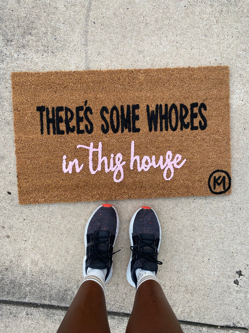 THERE’S SOME WHORES IN THIS HOUSE MAT