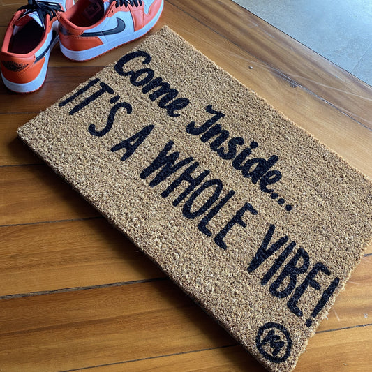 COME INSIDE, IT’S A WHOLE VIBE MAT