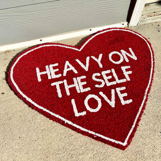 HEAVY ON THE SELF LOVE MAT
