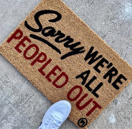 SORRY WE’RE ALL PEOPLED OUT MAT