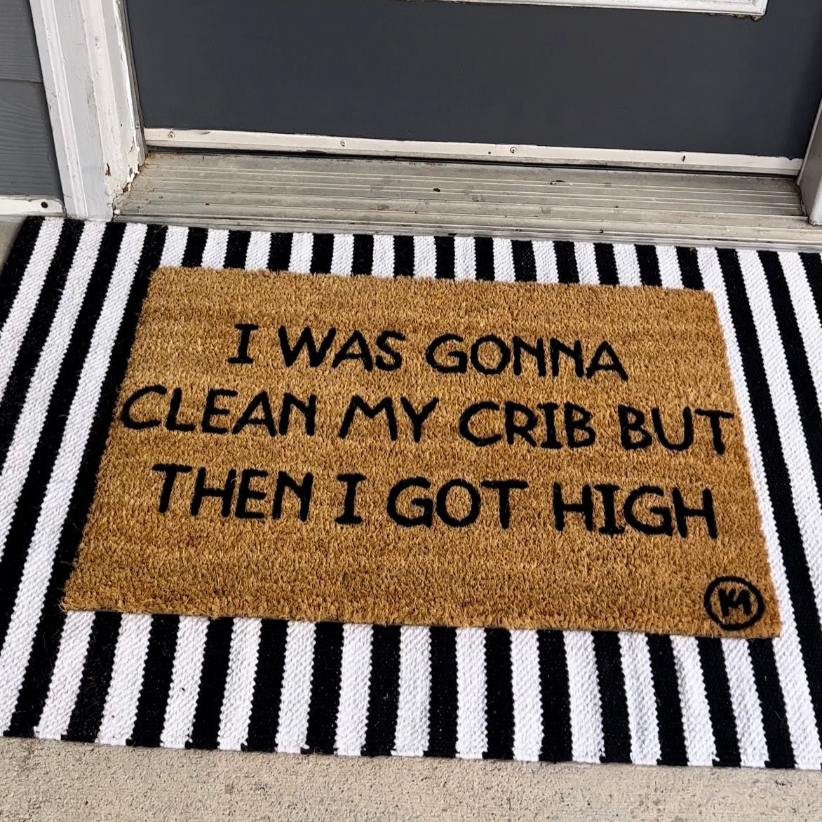I WAS GONNA CLEAN MY CRIB BUT THEN I GOT HIGH MAT
