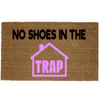 NO SHOES IN THE TRAP HOUSE MAT