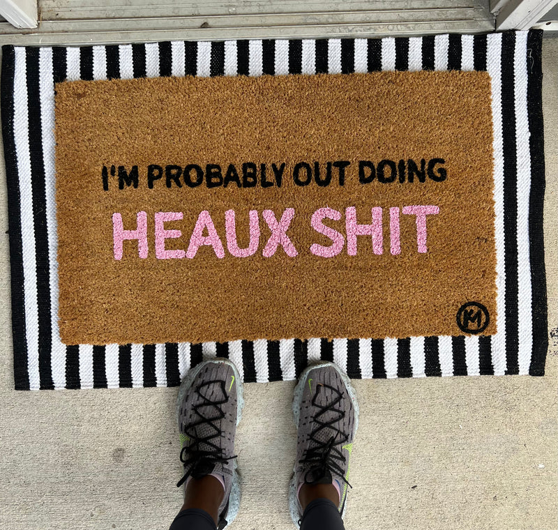 PROBABLY OUT DOING HEAUX SHIT MAT