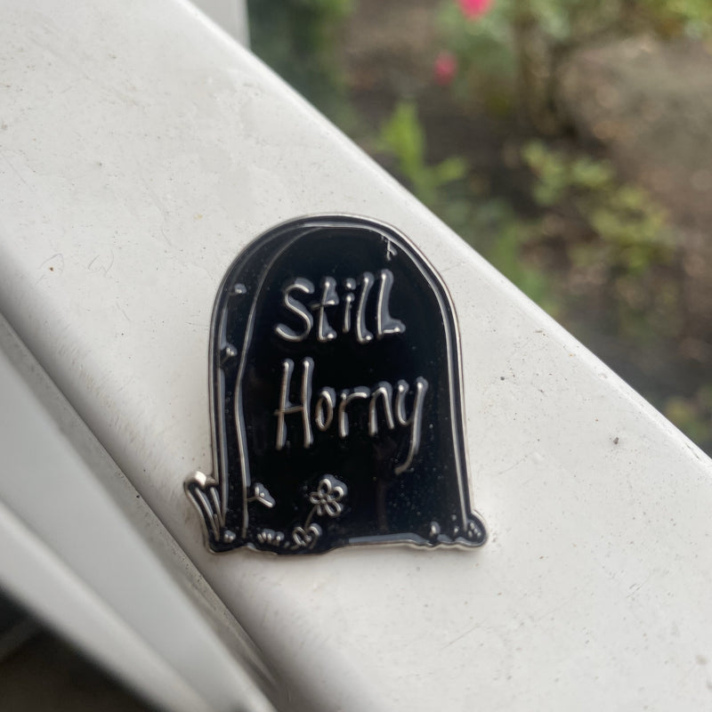 Still Horny Pin