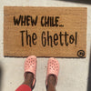 WHEW CHILE THE GHETTO MAT