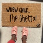 WHEW CHILE THE GHETTO MAT