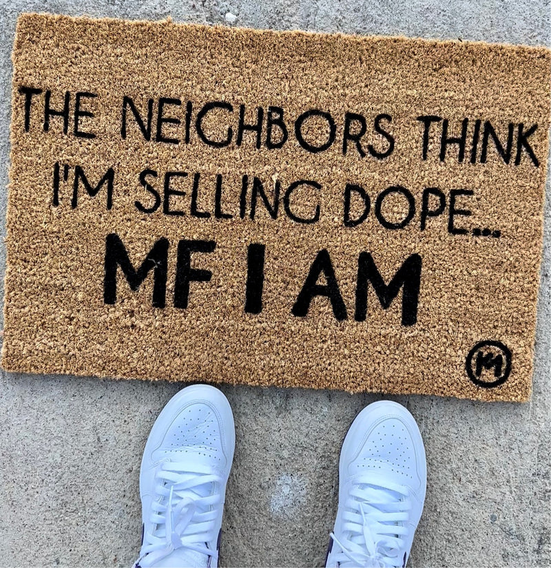 Dope Mat THE NEIGHBORS THINK I’M SELLING DOPE MAT – Kicky Mats