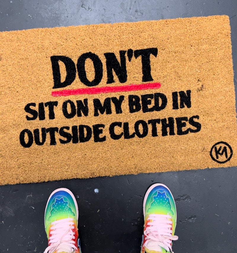DON’T SIT ON MY BED IN OUTSIDE CLOTHES MAT