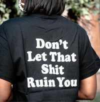 SMILE MORE DON’T LET THAT SHIT RUIN YOU TEE