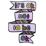 ITS OK NOT TO BE OK PIN
