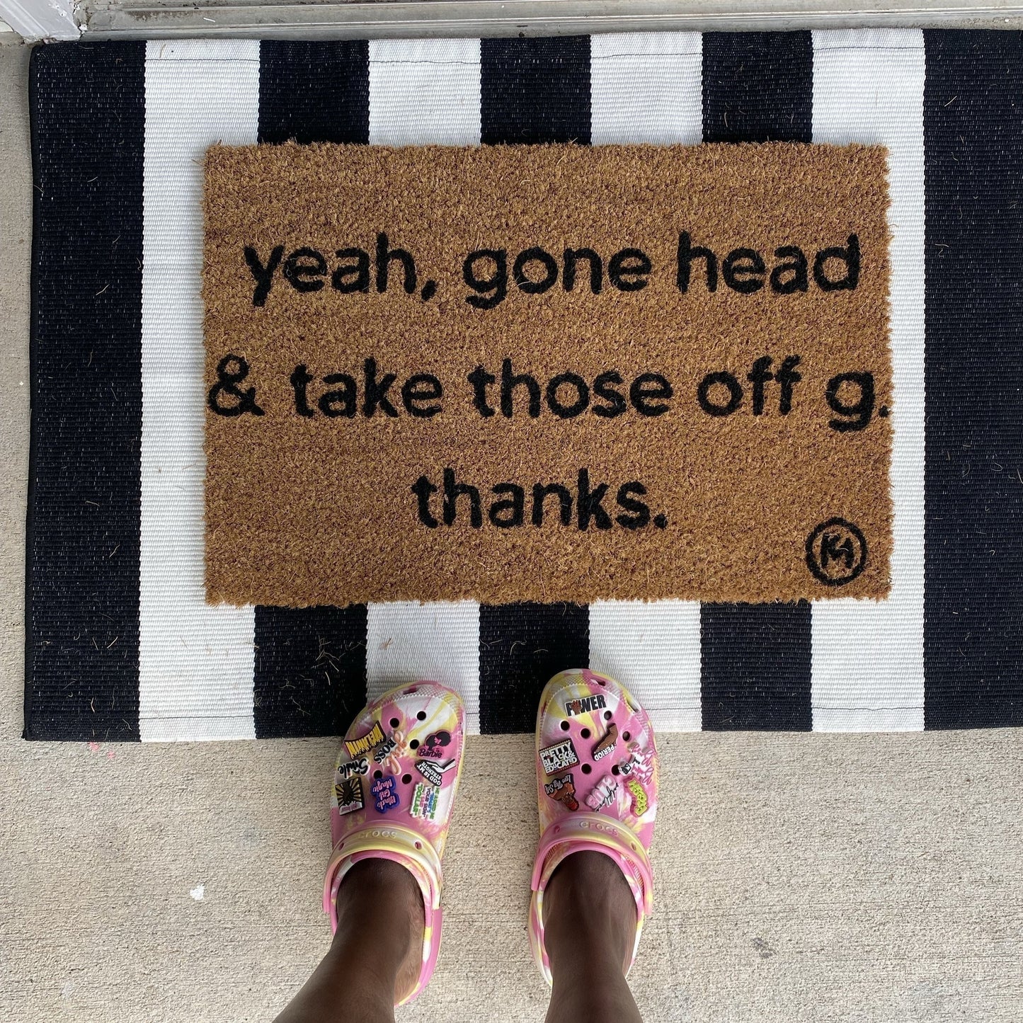YEAH GONE HEAD & TAKE THOSE OFF G MAT