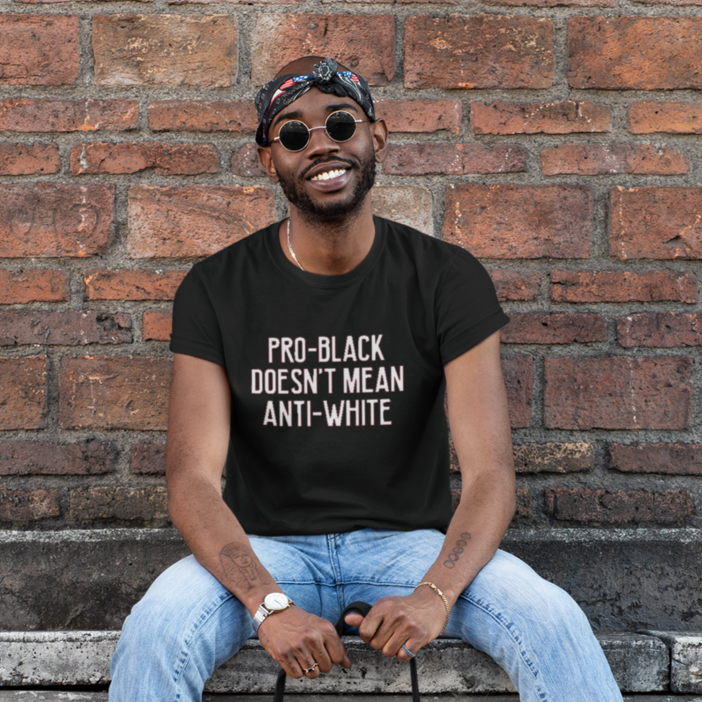 PRO BLACK IS NOT ANTI WHITE TEE